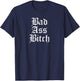 Chola Shirt Earrings Chicana Gifts Bad Ass Bitch T-Shirt - T-Shirt | Navy