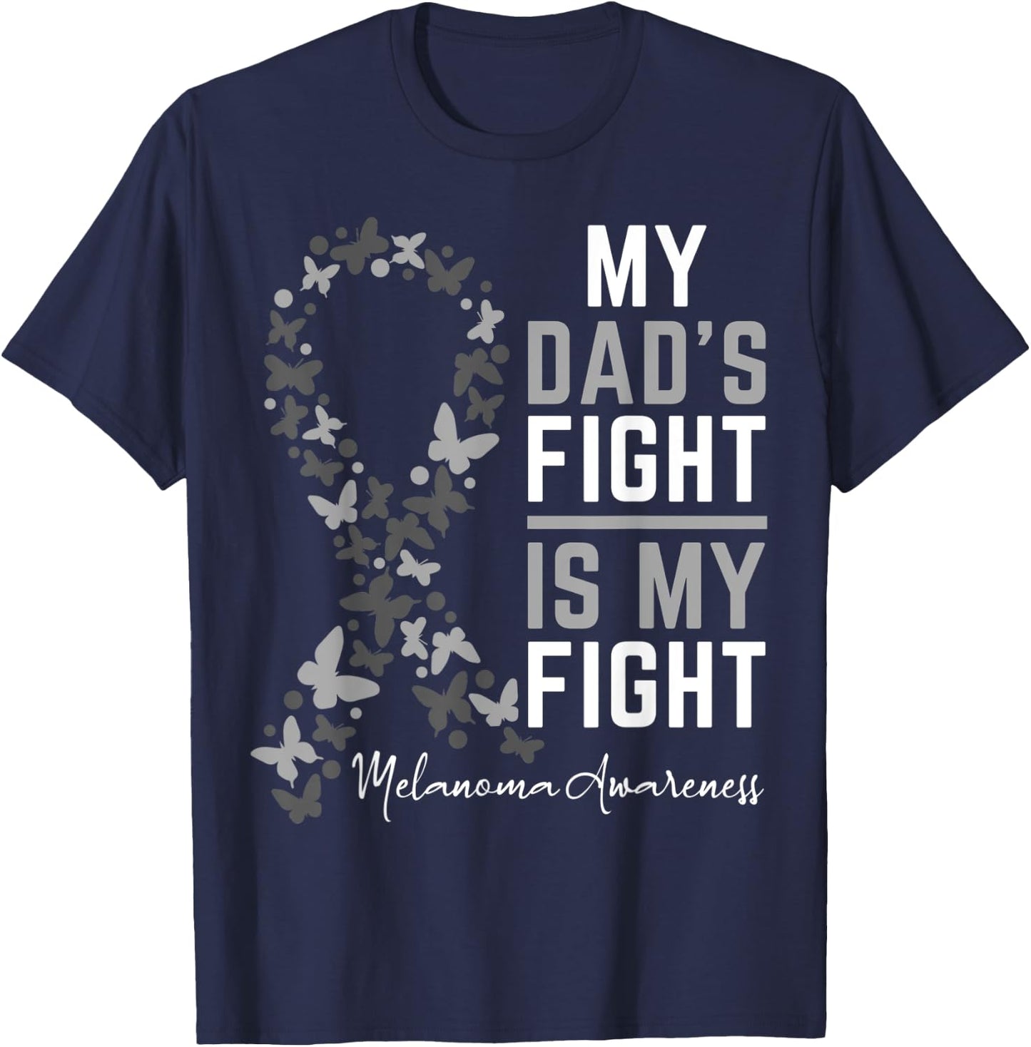 Dad's Fight is My Fight Support Melanoma Cancer Awareness T-Shirt - T-Shirt | Navy