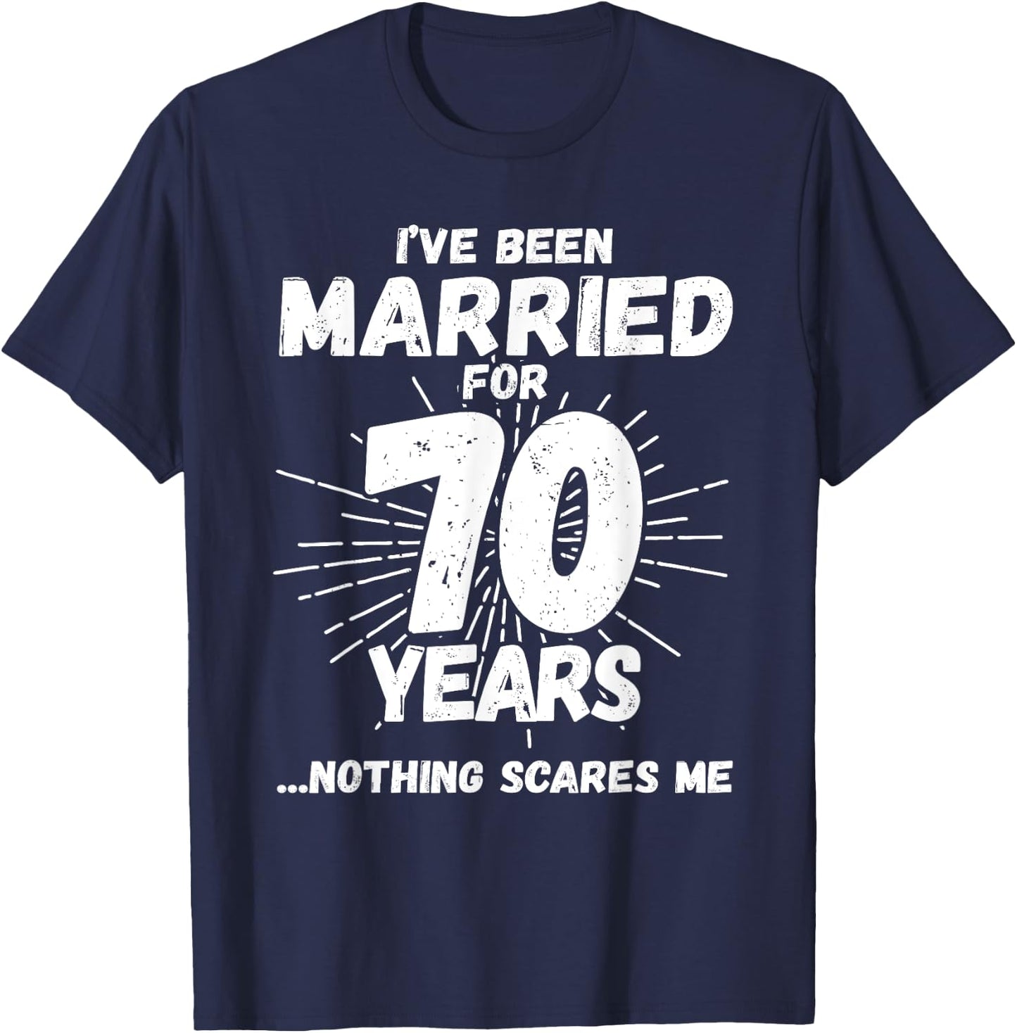 Couples Married 70 Years - Funny 70th Wedding Anniversary T-Shirt - T-Shirt | Navy
