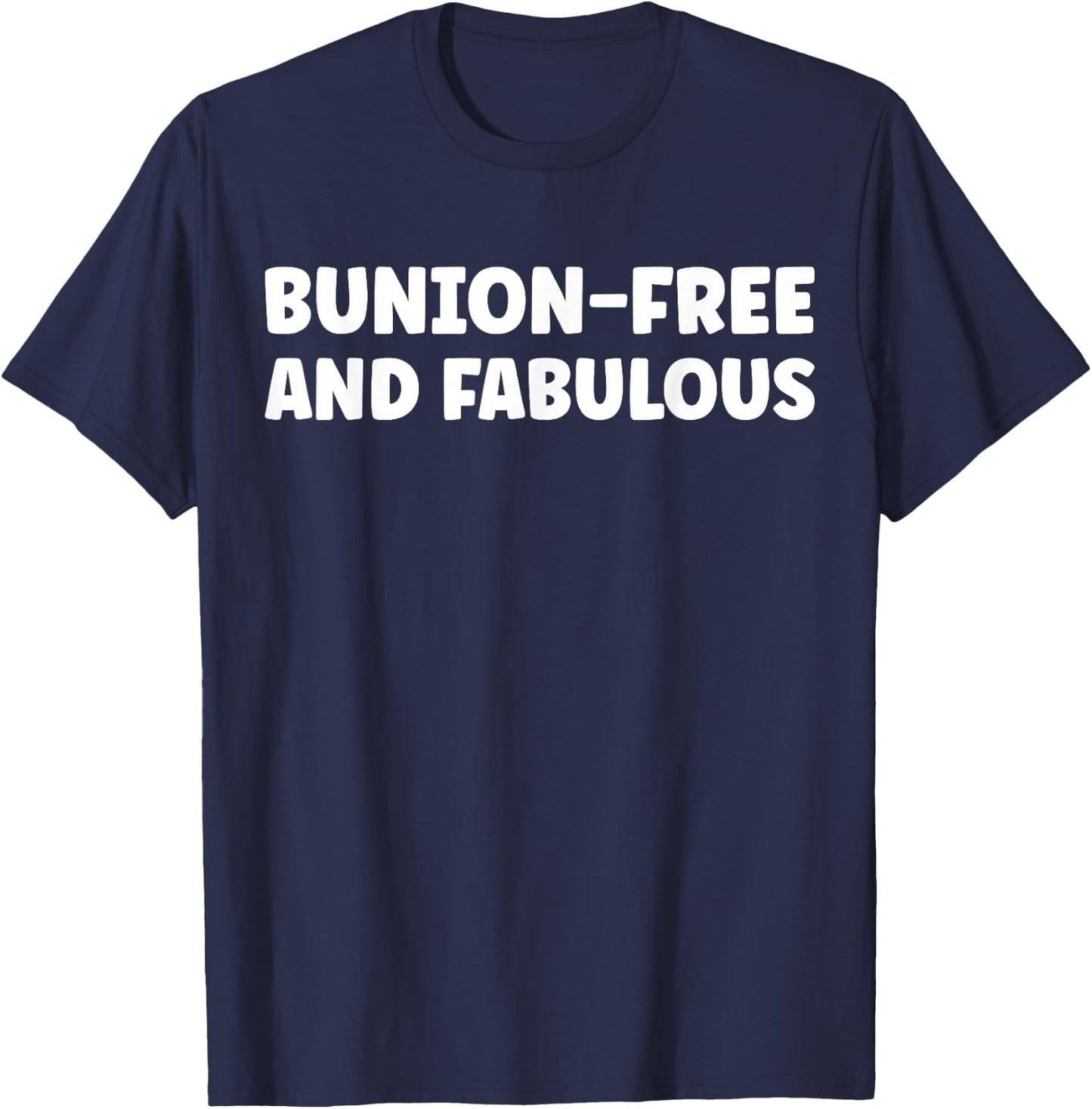 Bunion Removal Surgery Gifts & Funny Bunionectomy T-Shirt - T-Shirt | Navy