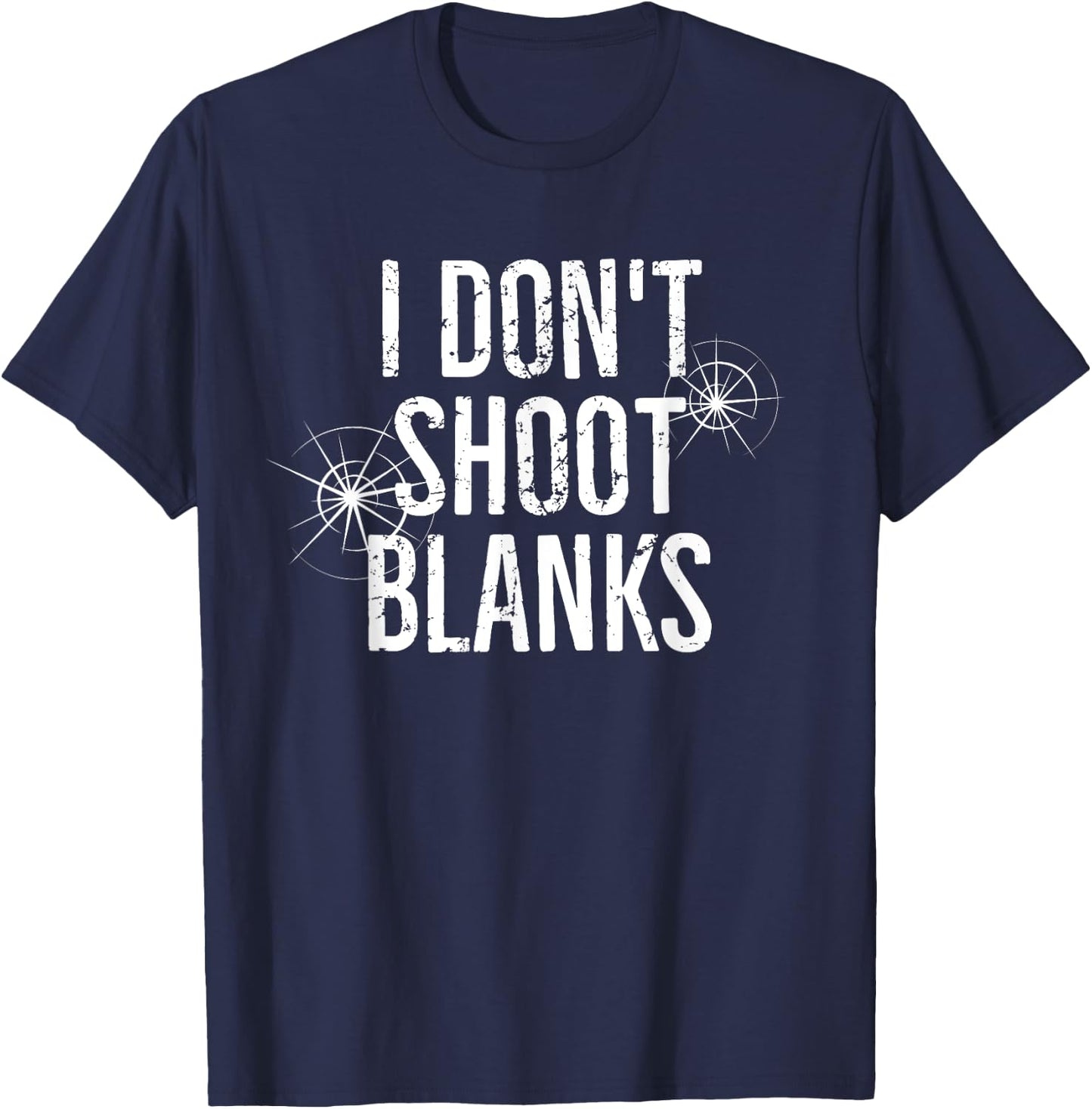I Don't Shoot Blanks Dad Pregnancy Announcement T-Shirt - T-Shirt | Navy
