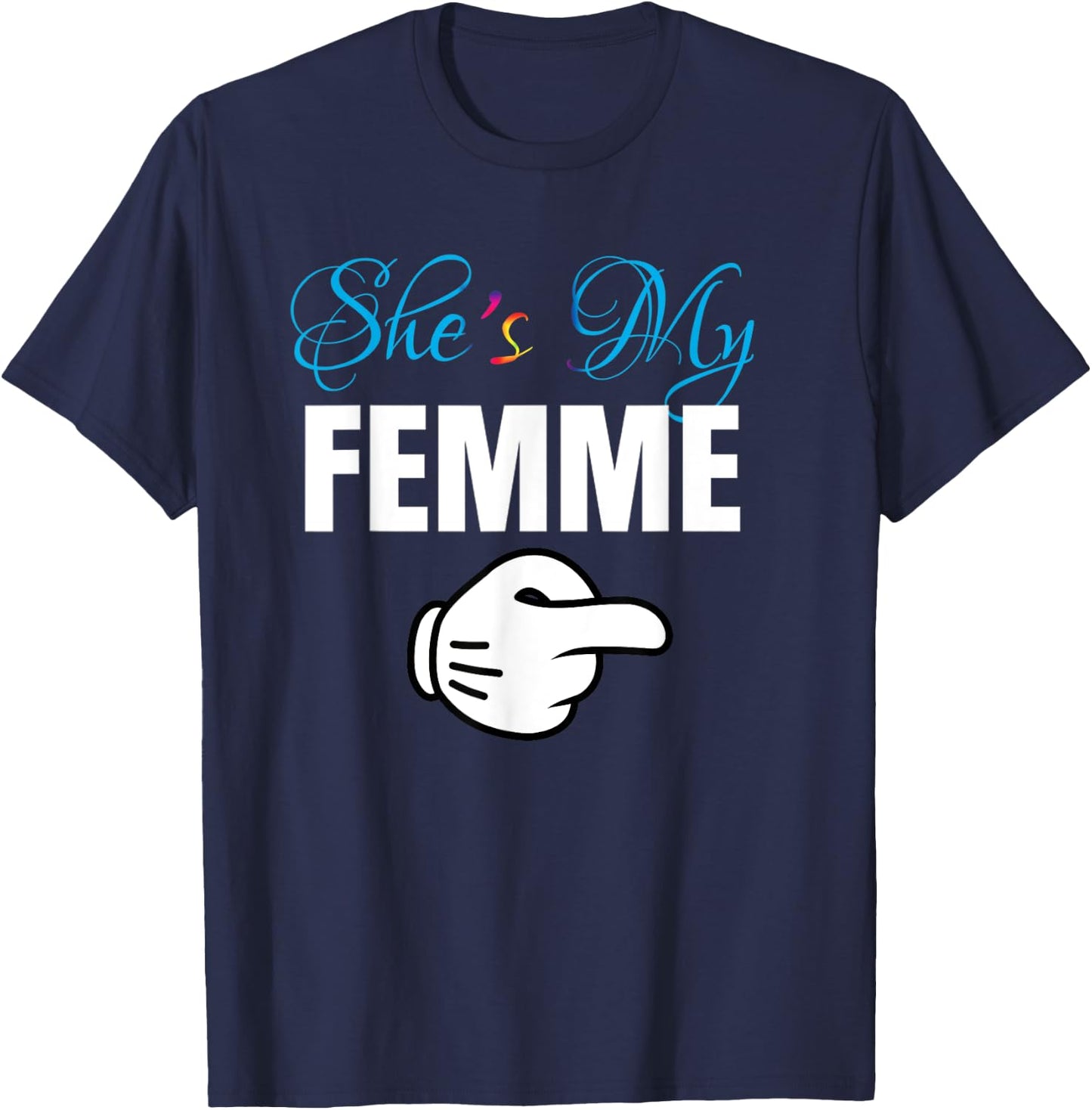 She's My FEMME Lesbian Couple Matching Outfit Gift T-Shirt - T-Shirt | Navy
