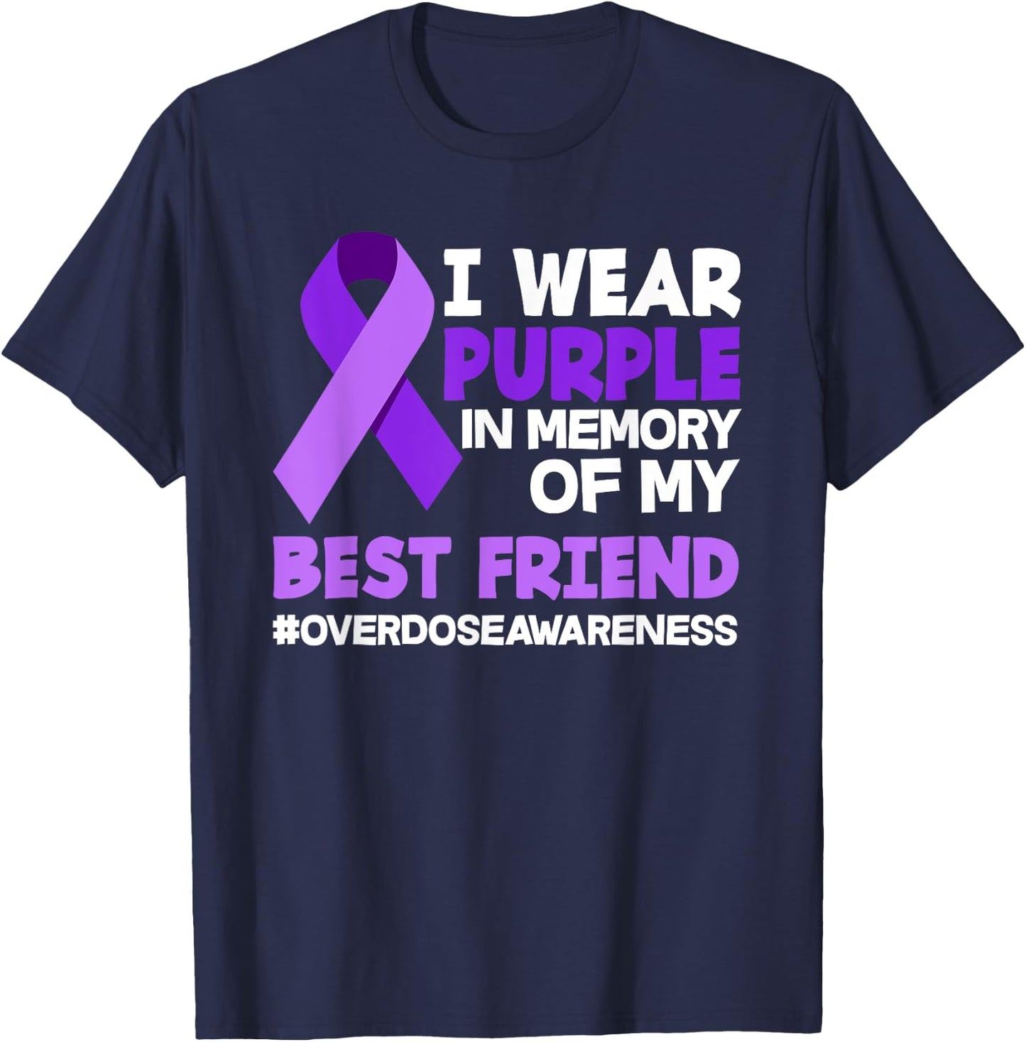 I Wear Purple In Memory Of My Best Friend Overdose Awareness T-Shirt - T-Shirt | Navy
