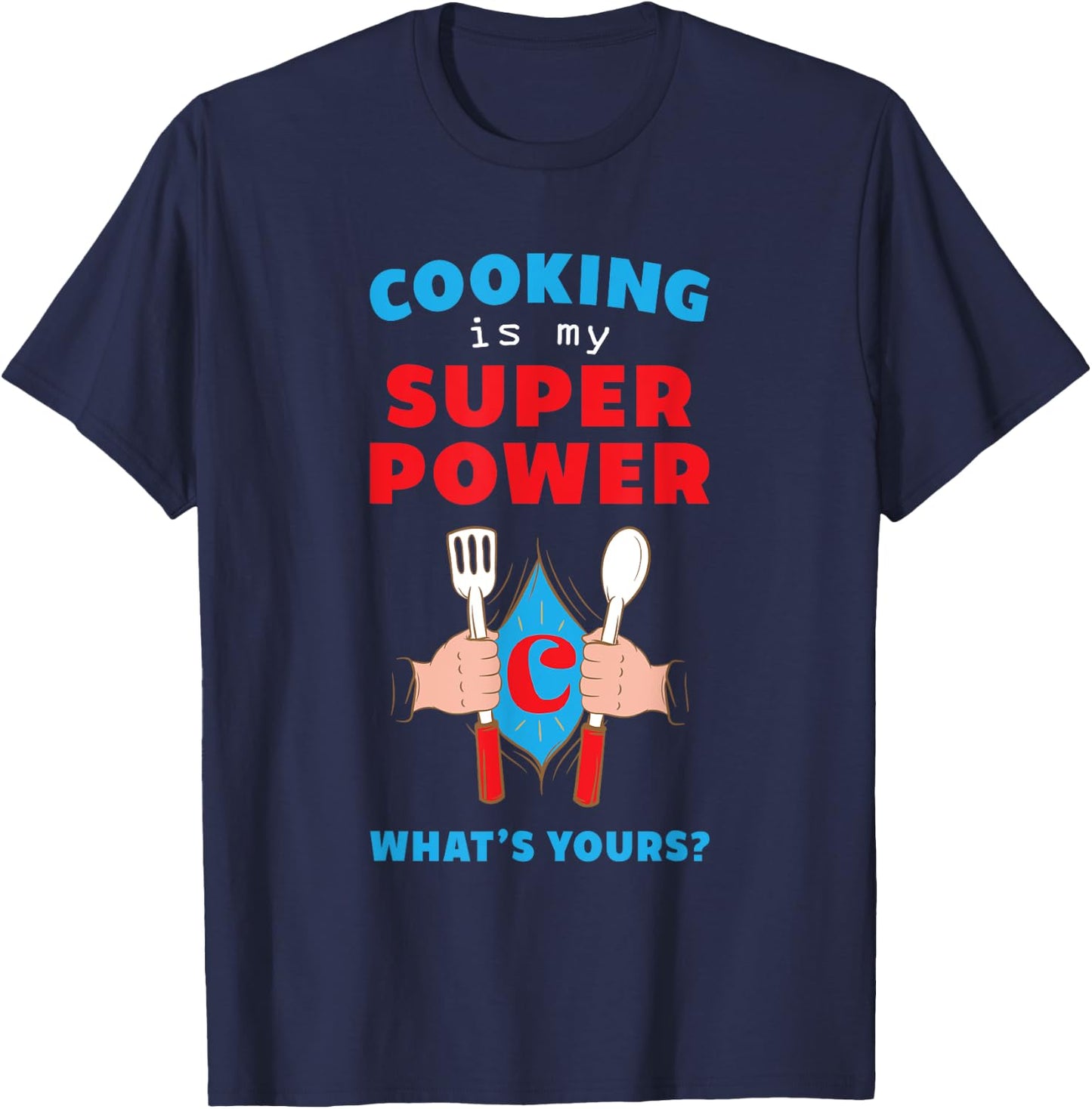 Cooking is My SuperPower. What's Yours? Fun T-Shirt - T-Shirt | Navy