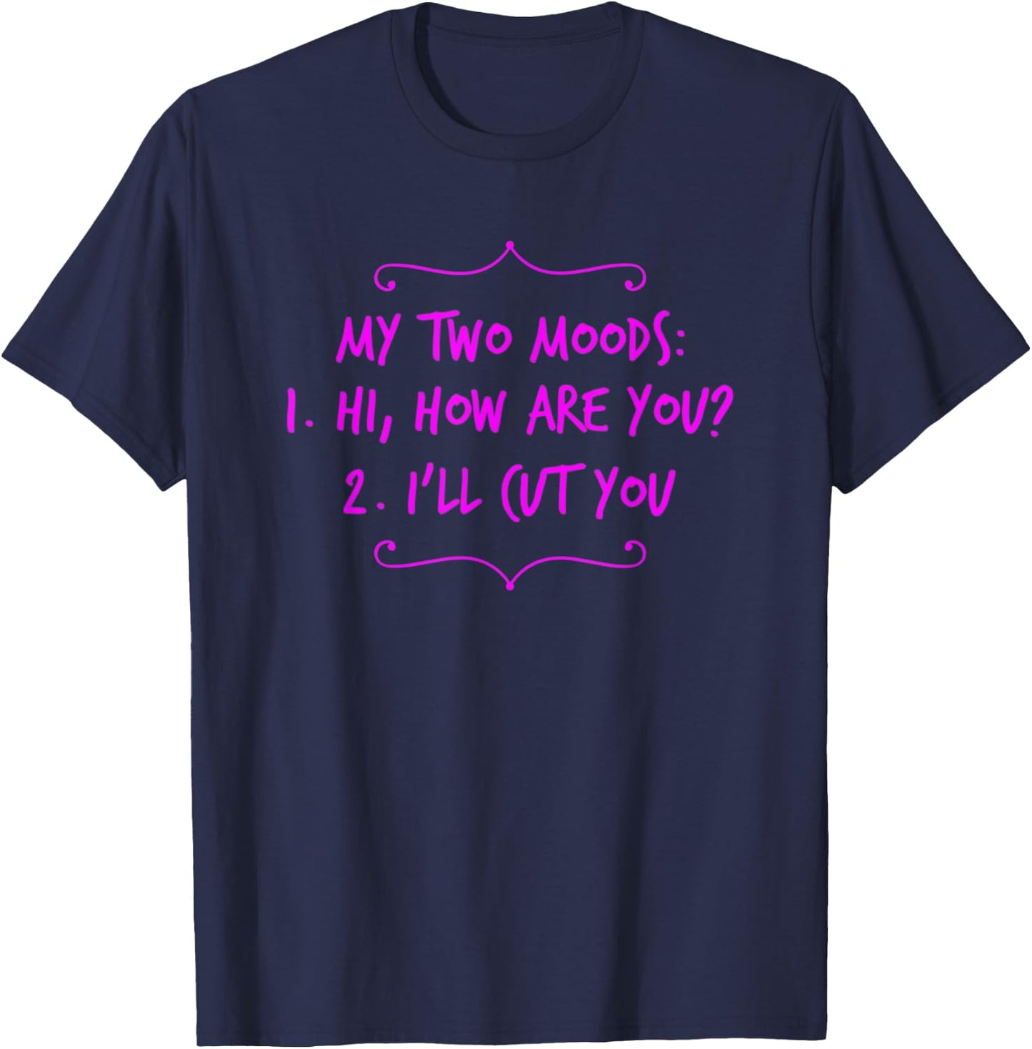 My Two Moods Hi How Are You I'll Cut You Sarcastic Rude T-Shirt - T-Shirt | Navy