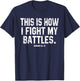 This Is How I Fight My Battles Romans 12 Christian Preachers T-Shirt - T-Shirt | Navy