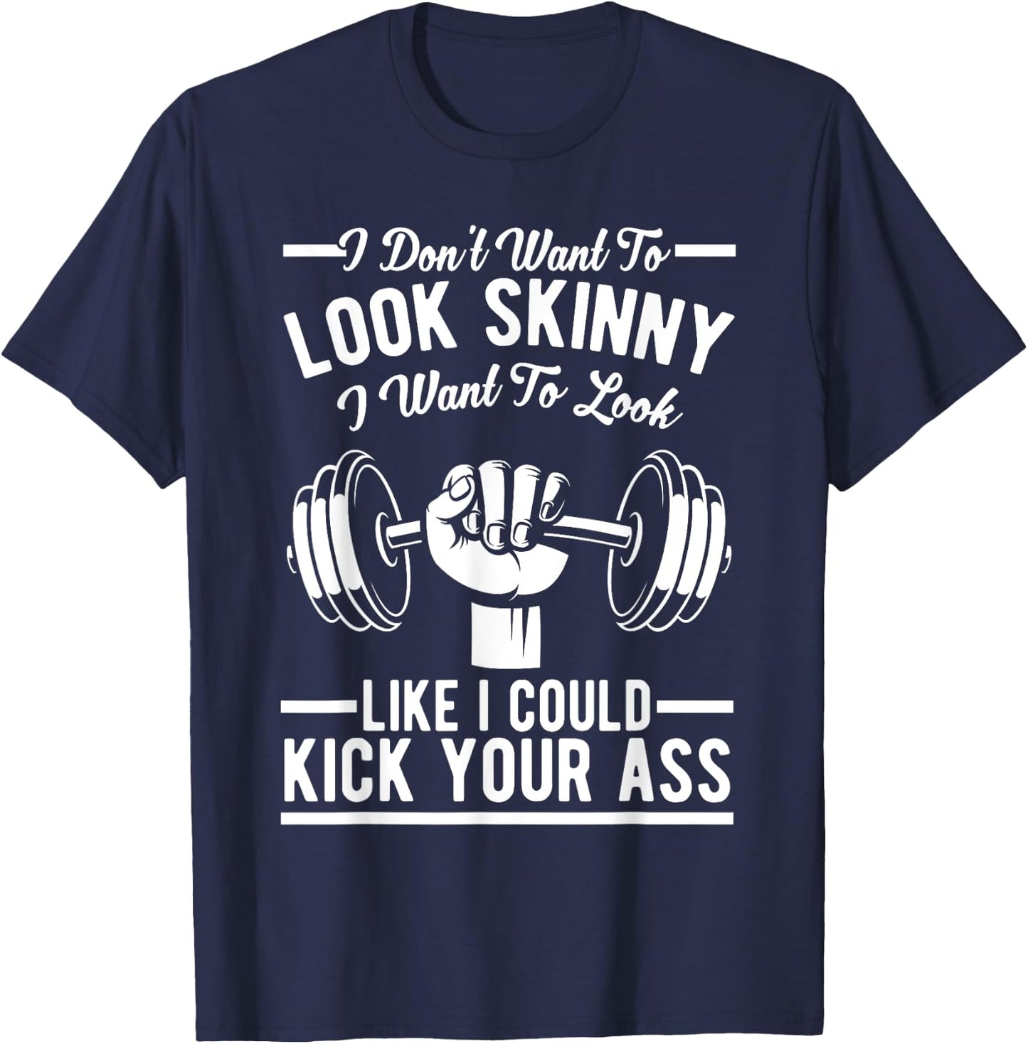 Gym & Workout - I Dont Want To Look Skinny T-Shirt - T-Shirt | Navy