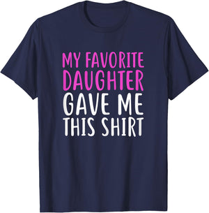 My Favorite Daughter Gave Me This Shirt For Mom & Dad T-Shirt - T-Shirt | Navy