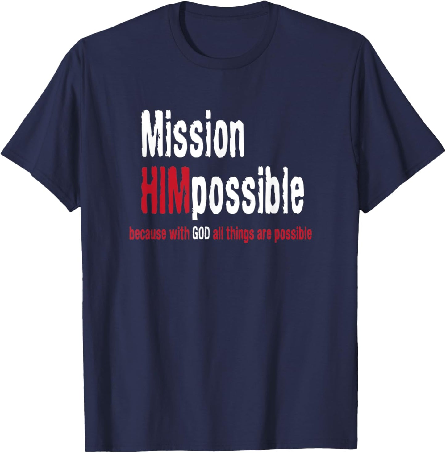 Mission Himpossible With God All Things Possible T-Shirt - T-Shirt | Navy
