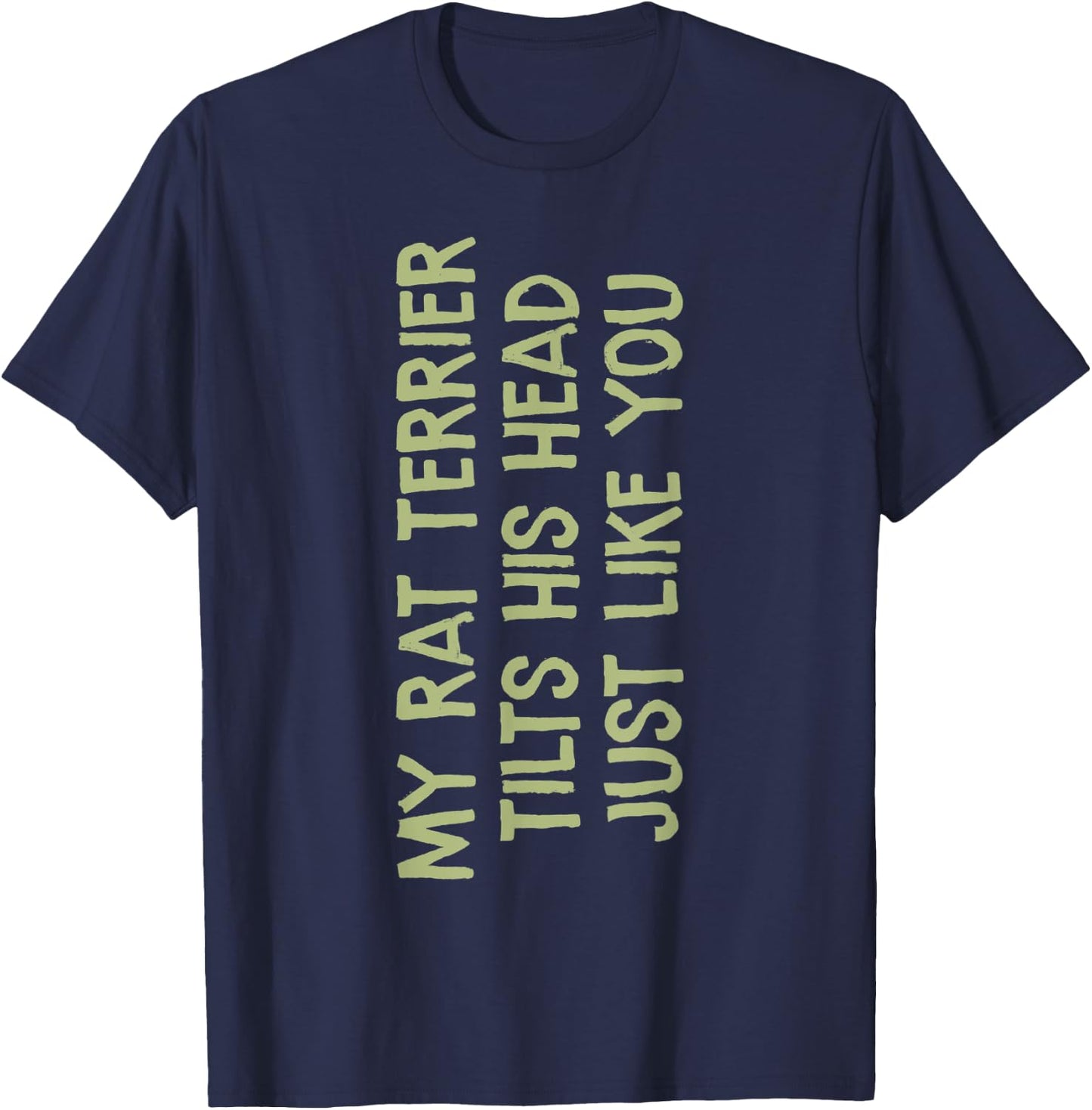 My Rat Terrier Tilts His Head Funny Mom Dad Dog Men Women Kids T-Shirt - T-Shirt | Navy