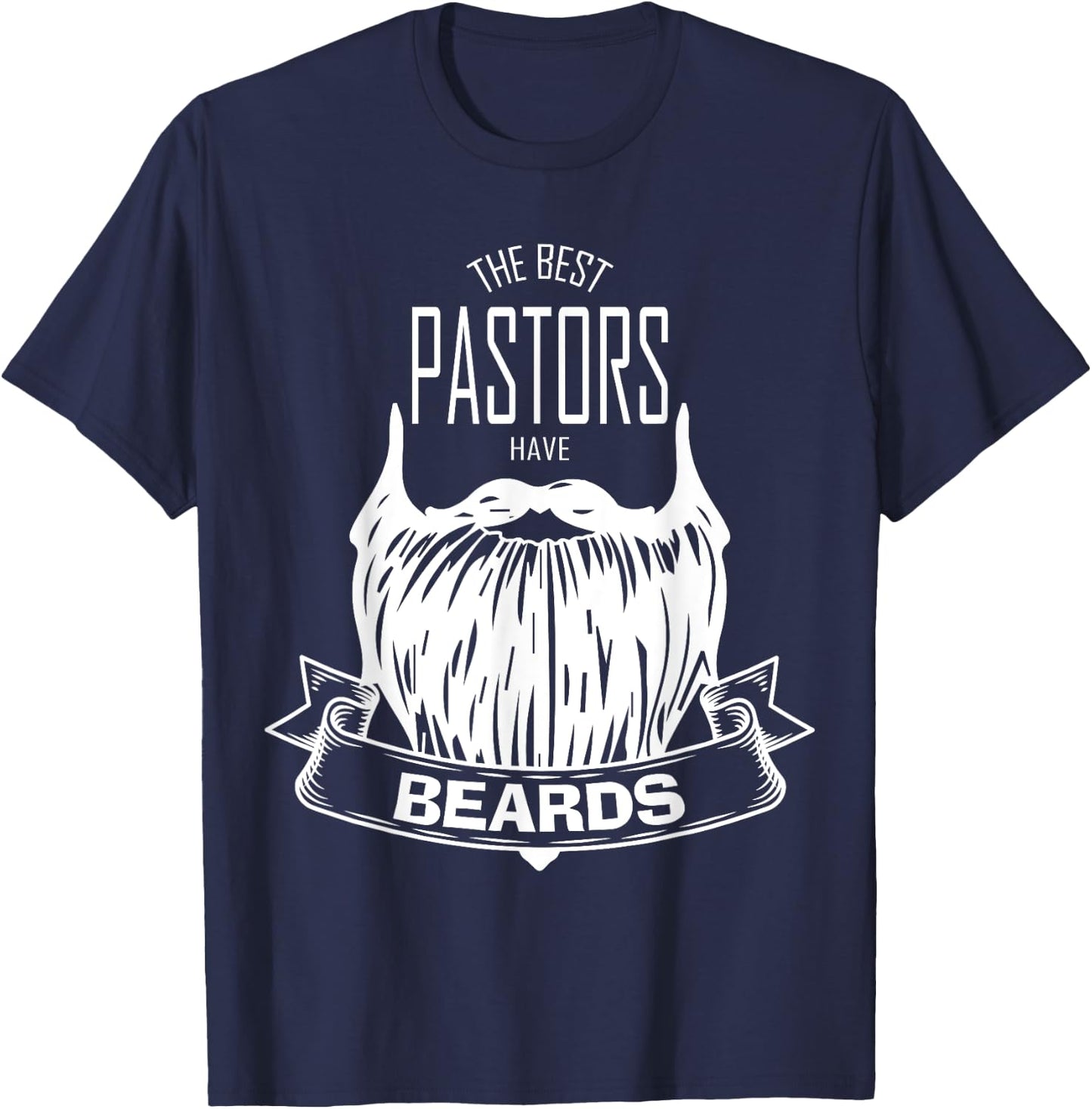 The Best Pastors Have Beards Funny Appreciation Gift T-Shirt - T-Shirt | Navy