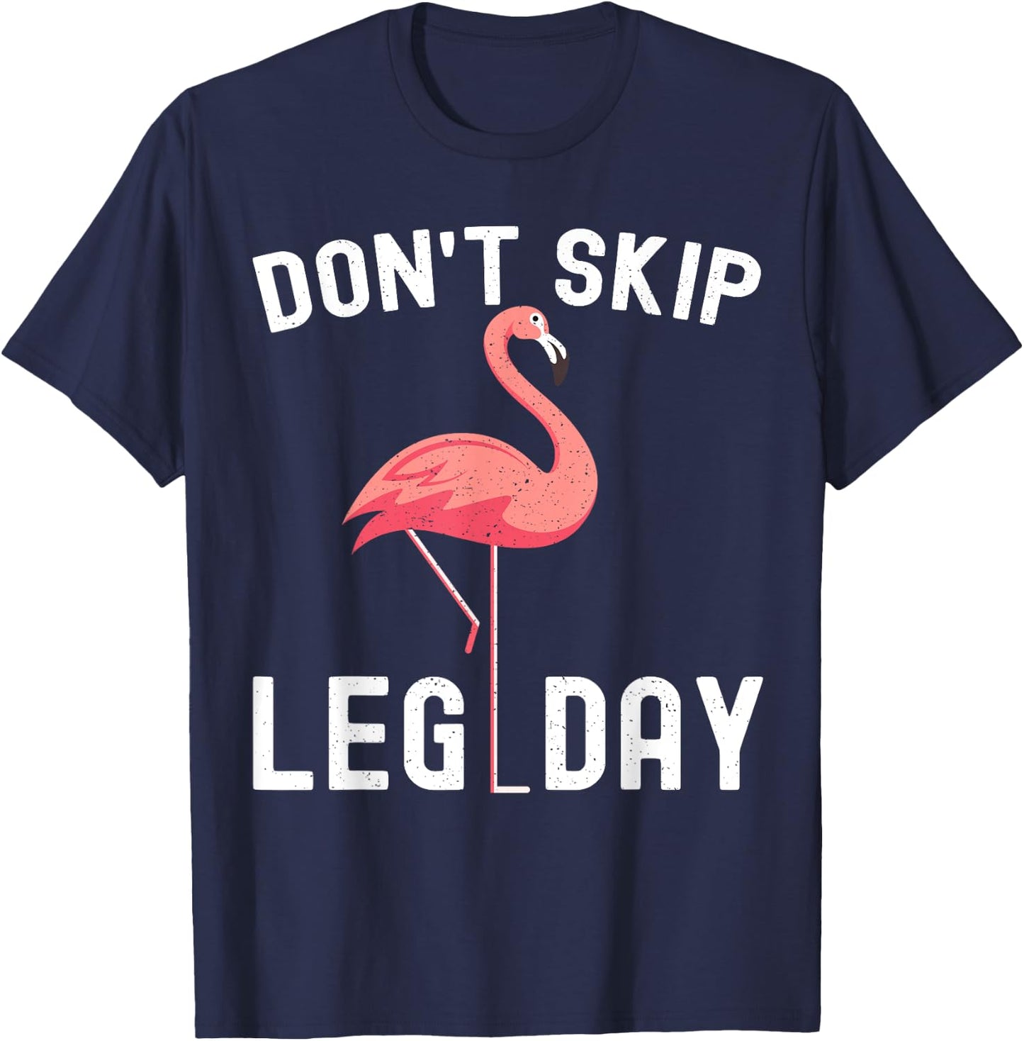 Don't Skip Leg Day Flamingo Workout Gym Exercise T-Shirt - T-Shirt | Navy