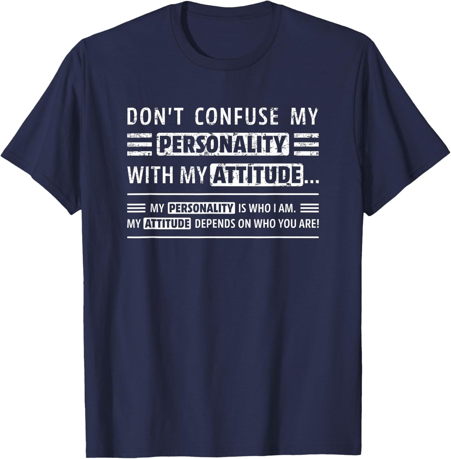 Don't Confuse My Personality With My Attitude Funny Sarcasm T-Shirt - T-Shirt | Navy