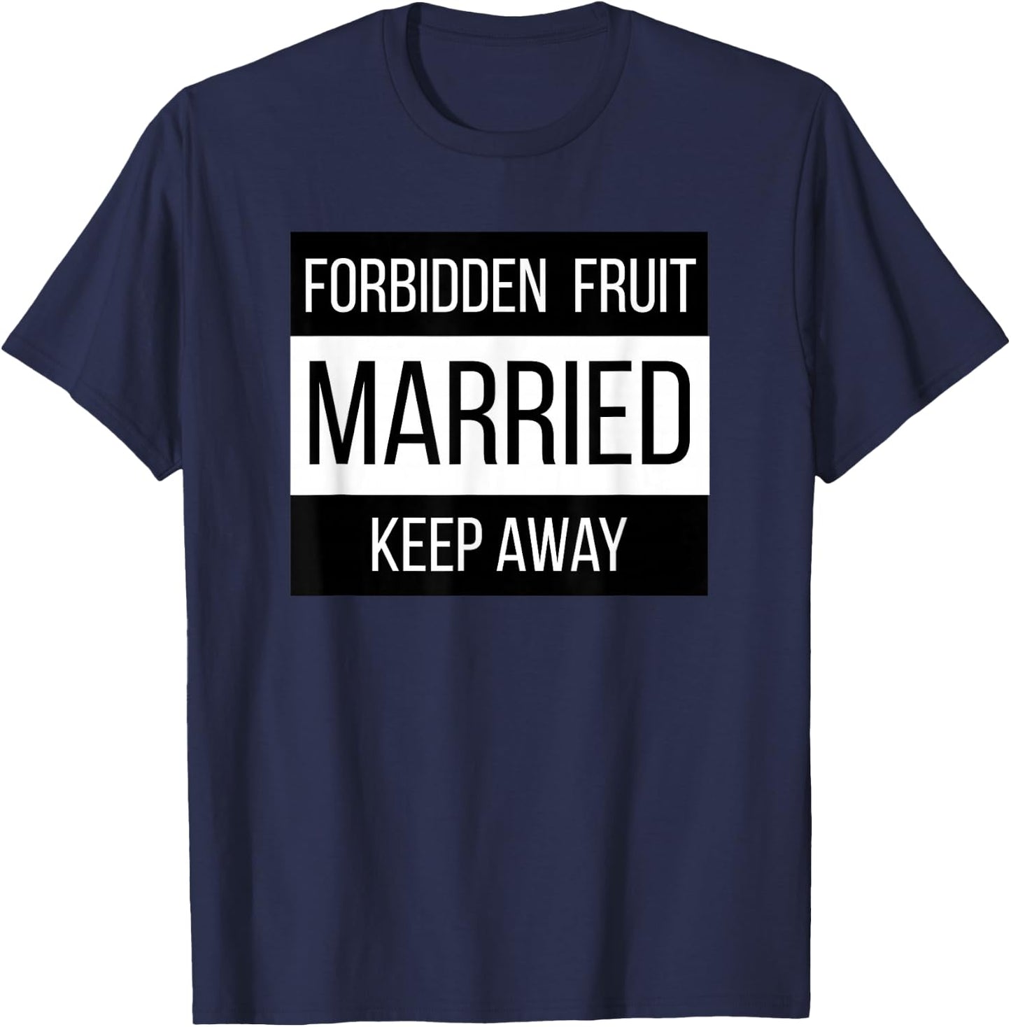 Warning Married Forbidden Fruit Stay Away Taken Husband Wife T-Shirt - T-Shirt | Navy