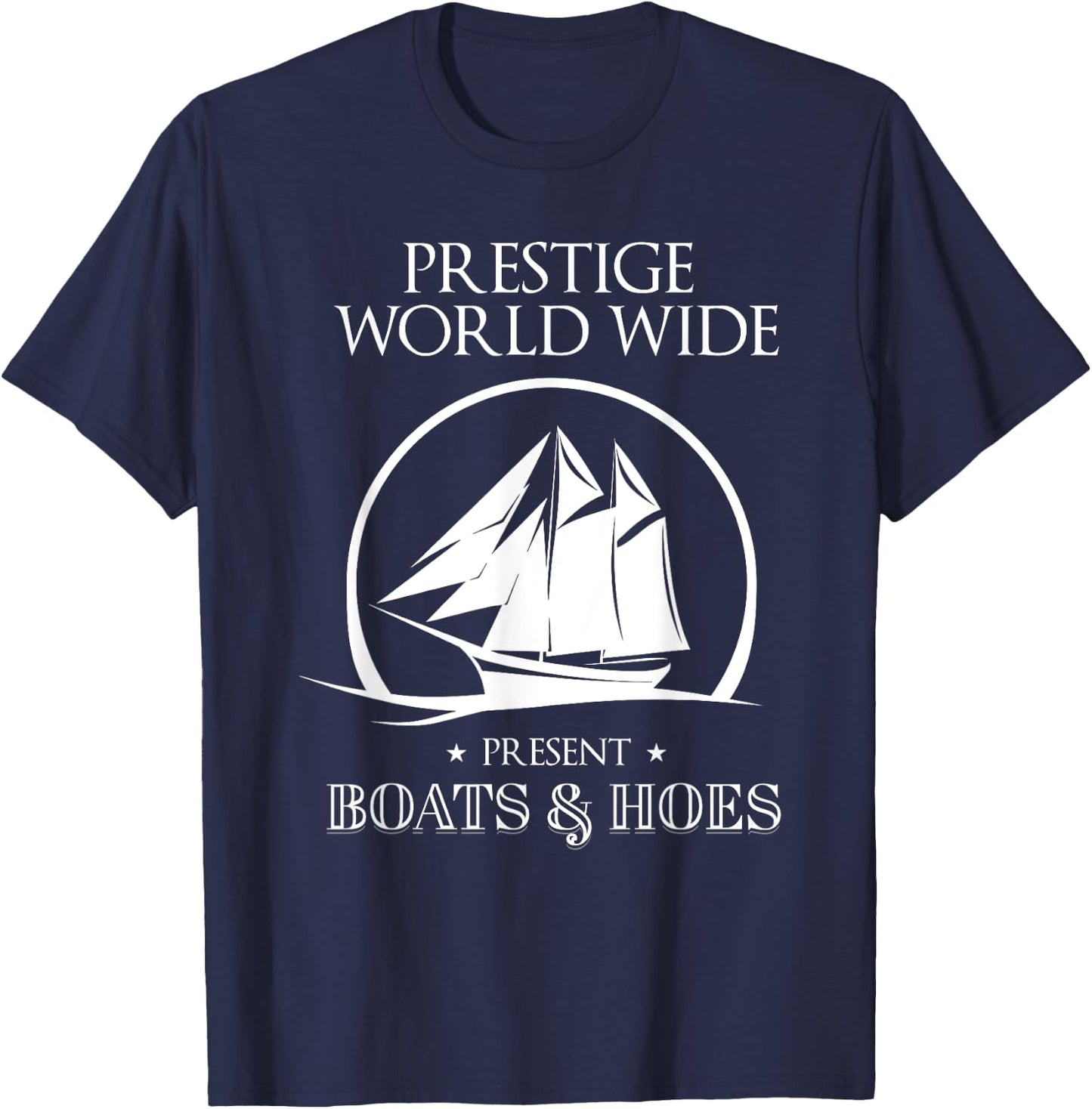 Prestige Worldwide Present Boats And Hoes Boat Lover T-Shirt - T-Shirt | Navy