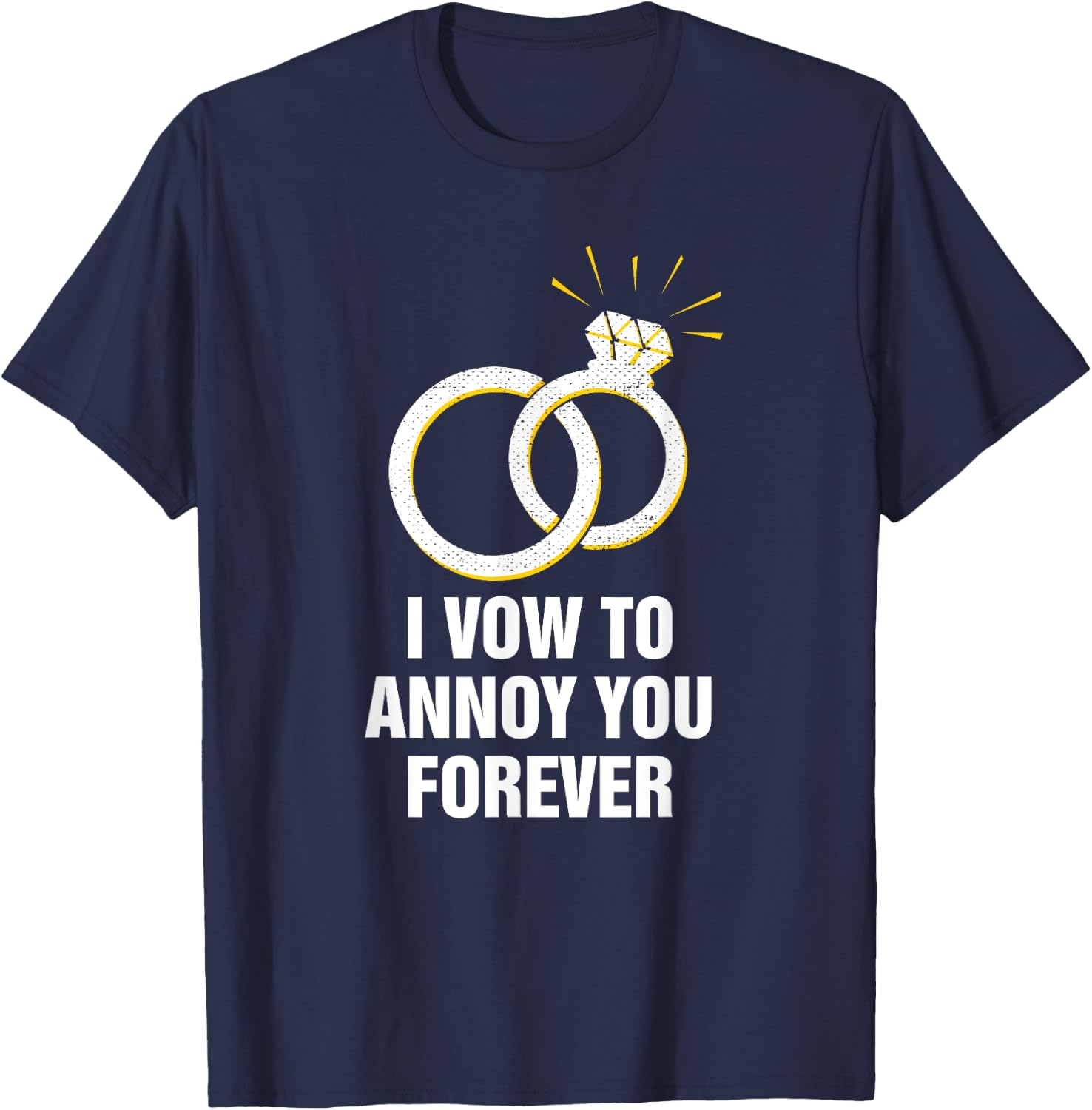 Vow to Annoy You Wedding Joke Bride and Groom Pun Sarcastic T-Shirt - T-Shirt | Navy