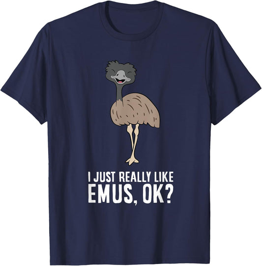 I Just Really Like Emus, Ok? Cute Emu Bird T-Shirt - T-Shirt | Navy