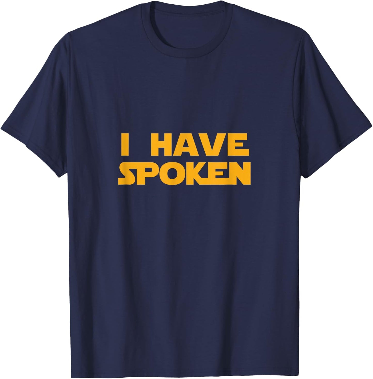 I Have Spoken T-Shirt - T-Shirt | Navy
