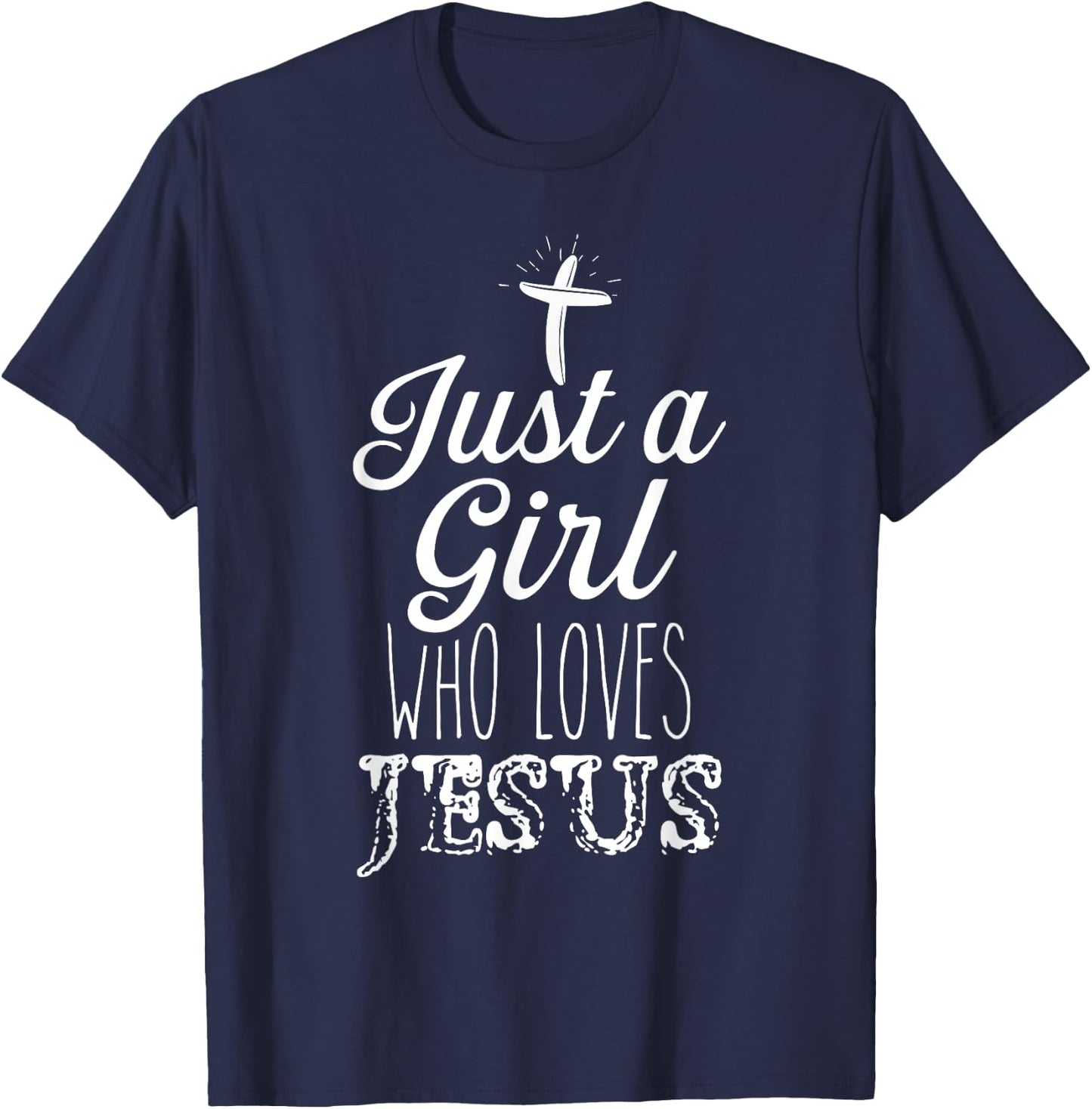 Just a Girl Who Loves Jesus Christian Religious Born-Again T-Shirt - T-Shirt | Navy