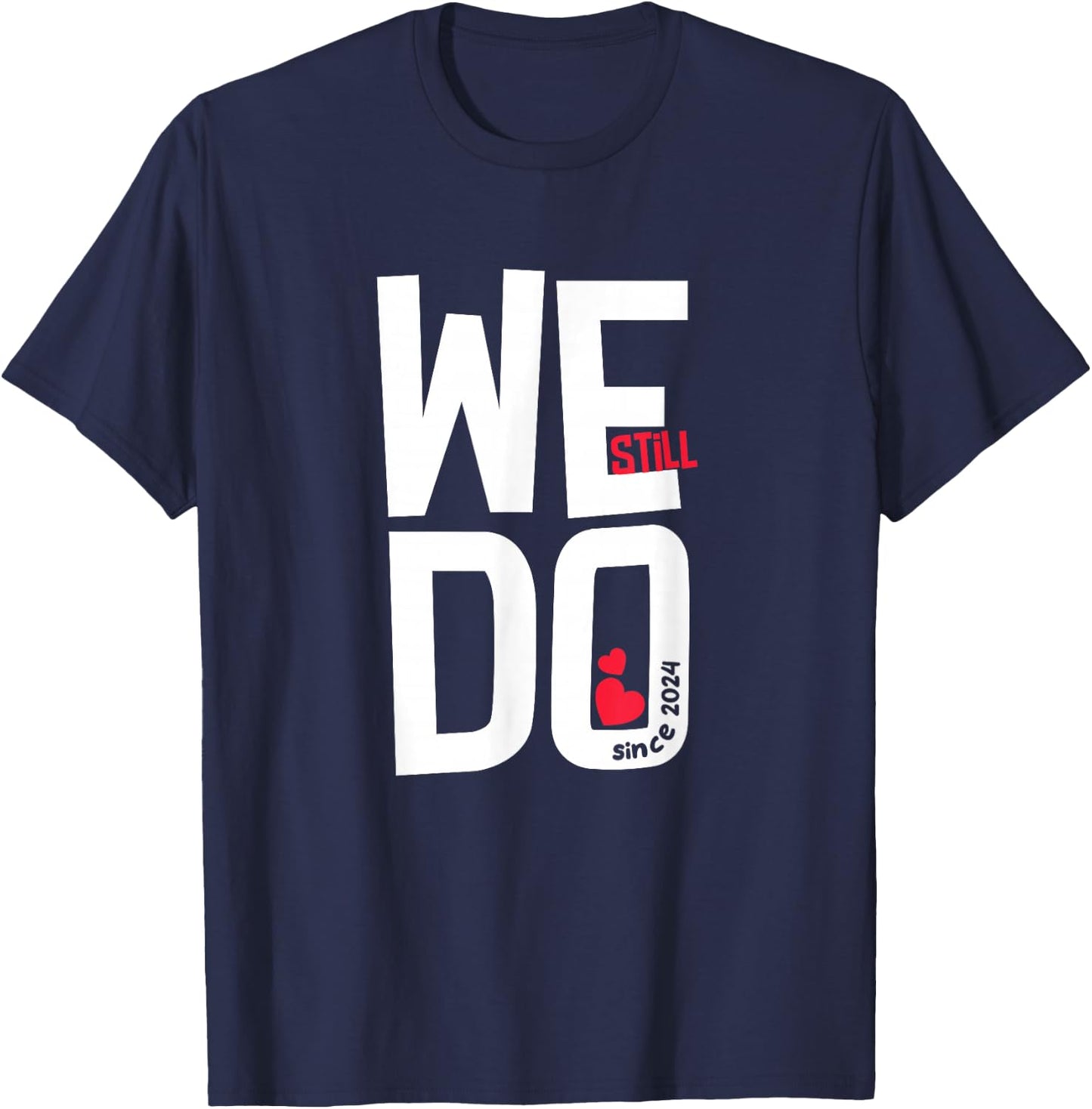 We Still Do Since 2024-2nd Wedding Anniversary T-Shirt - T-Shirt | Navy