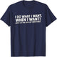 I do what I want, when I want, just let me ask my wife first T-Shirt - T-Shirt | Navy