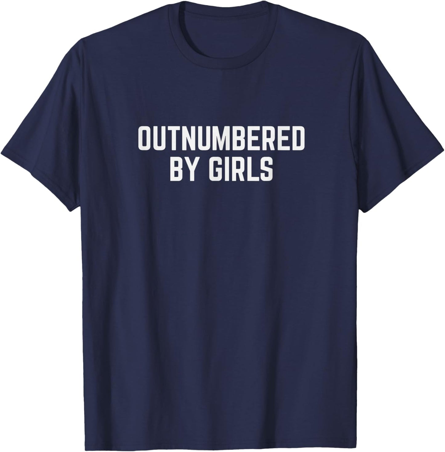 Dad of Girls Outnumbered By Girls Daddy Joke Daughters T-Shirt - T-Shirt | Navy
