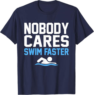 Nobody Cares Swim Faster Fun Swimmer Swimming Coach Graphic T-Shirt - T-Shirt | Navy