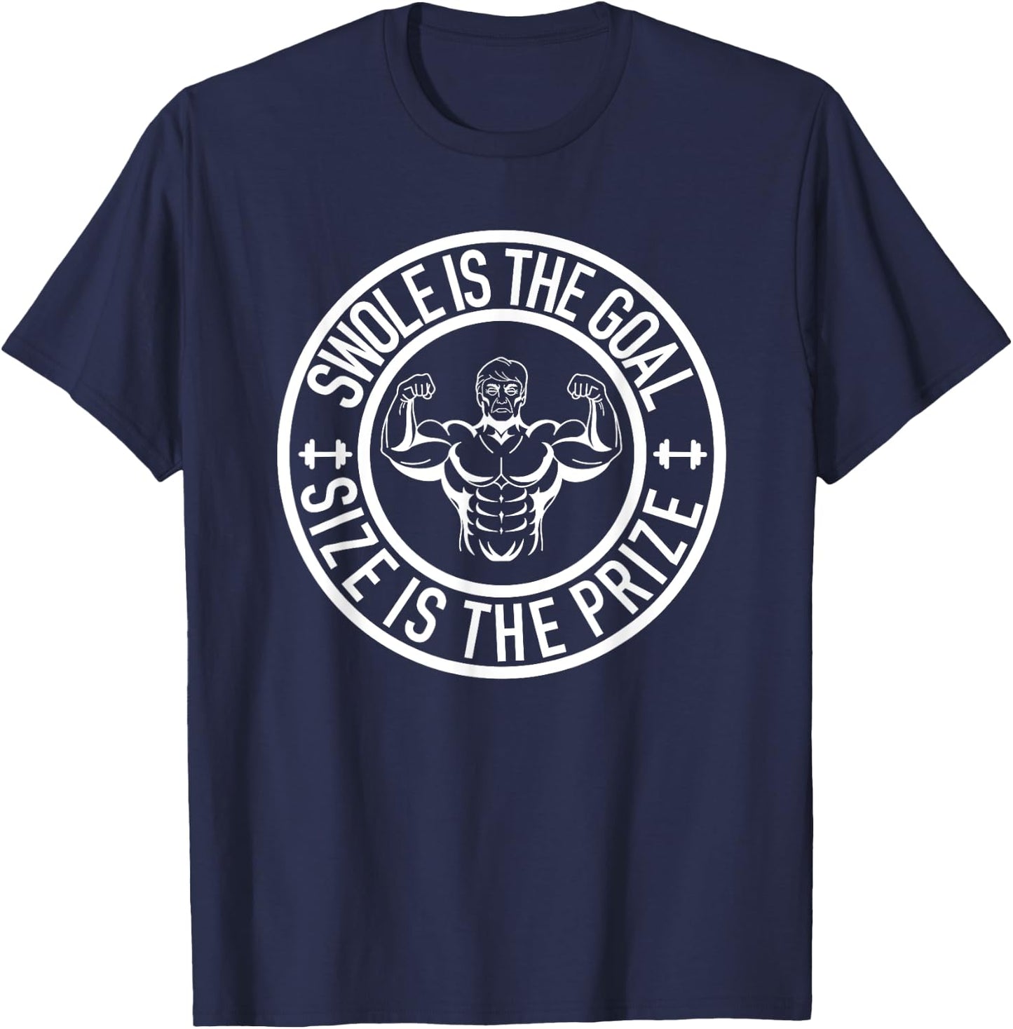 Swole Is the Goal Size is the Prize Gym Weightlifting T-Shirt - T-Shirt | Navy
