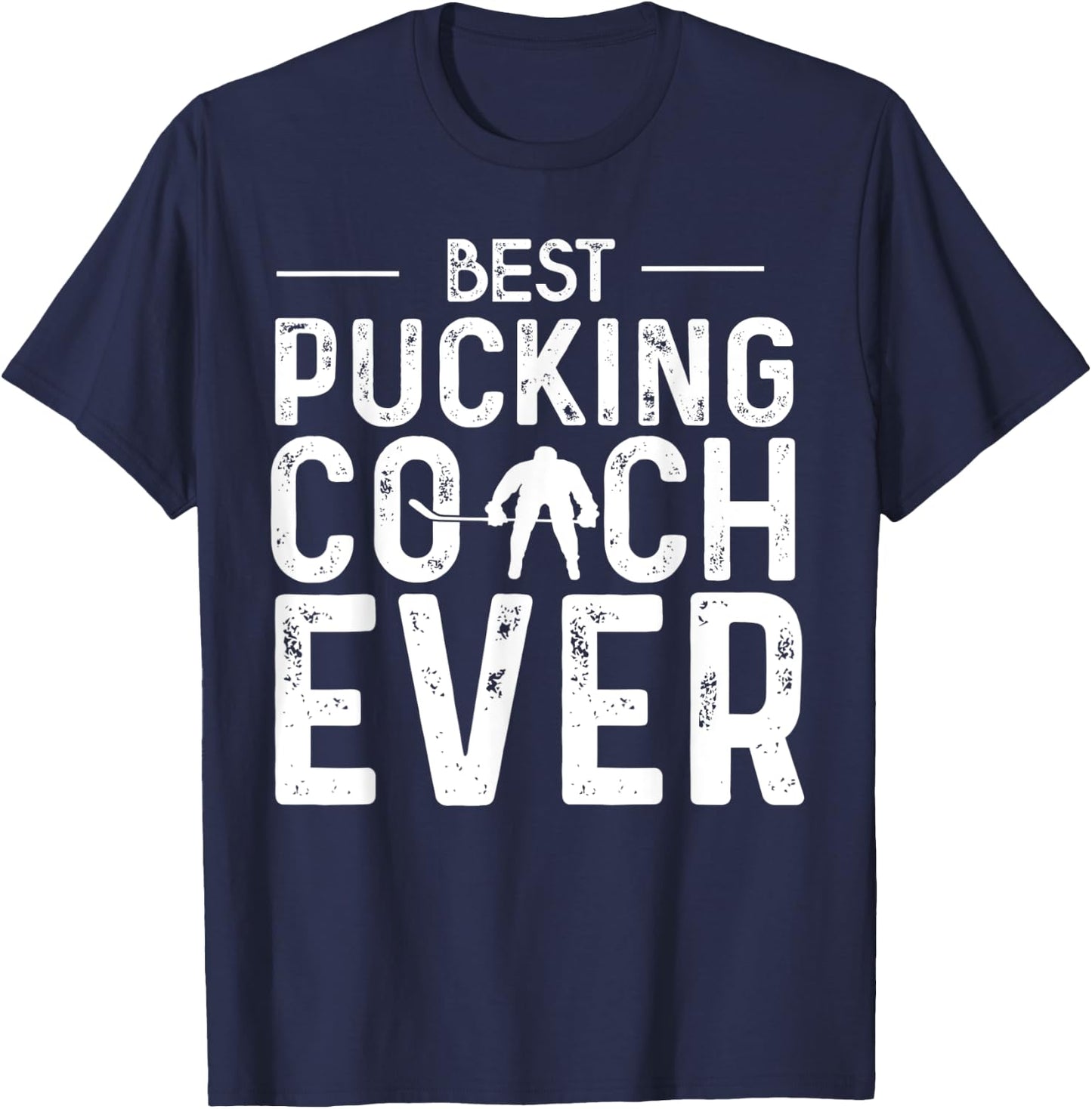 Best Pucking Coach Ever Hockey Dad Gifts T-Shirt - T-Shirt | Navy