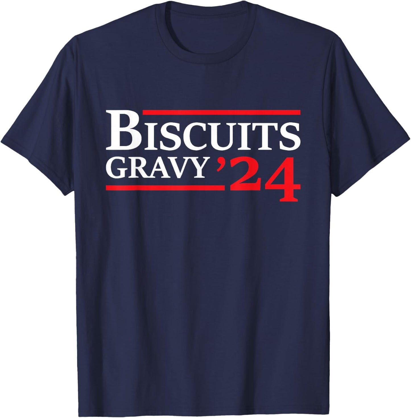 Biscuits Gravy 2024 - Presidential Election Food Breakfast T-Shirt - T-Shirt | Navy