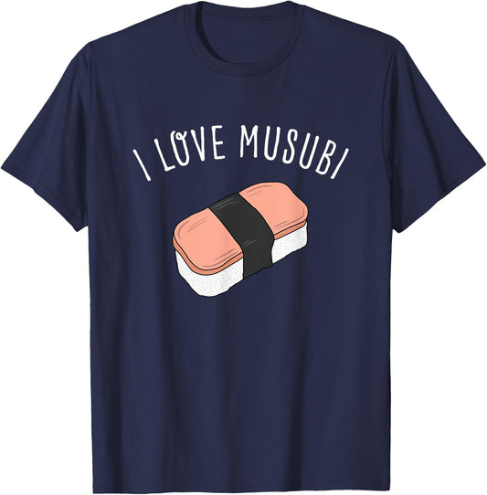 I Love Musubi Shirt Hawaiian Shirt Hawaii T Shirt T-Shirt - T-Shirt | Navy
