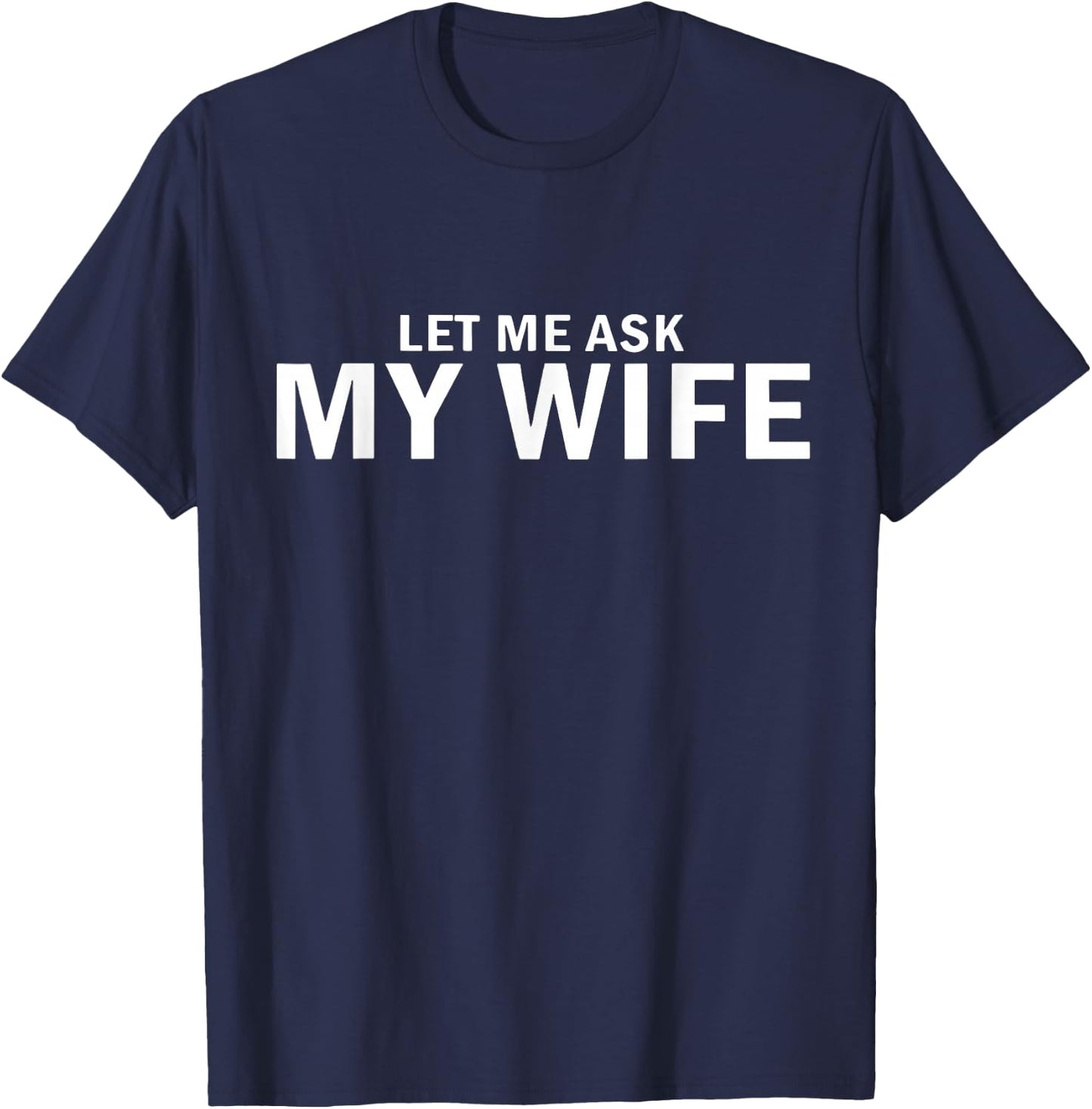 Let Me Ask My Wife Vintage Funny Saying Matching Couples T-Shirt - T-Shirt | Navy