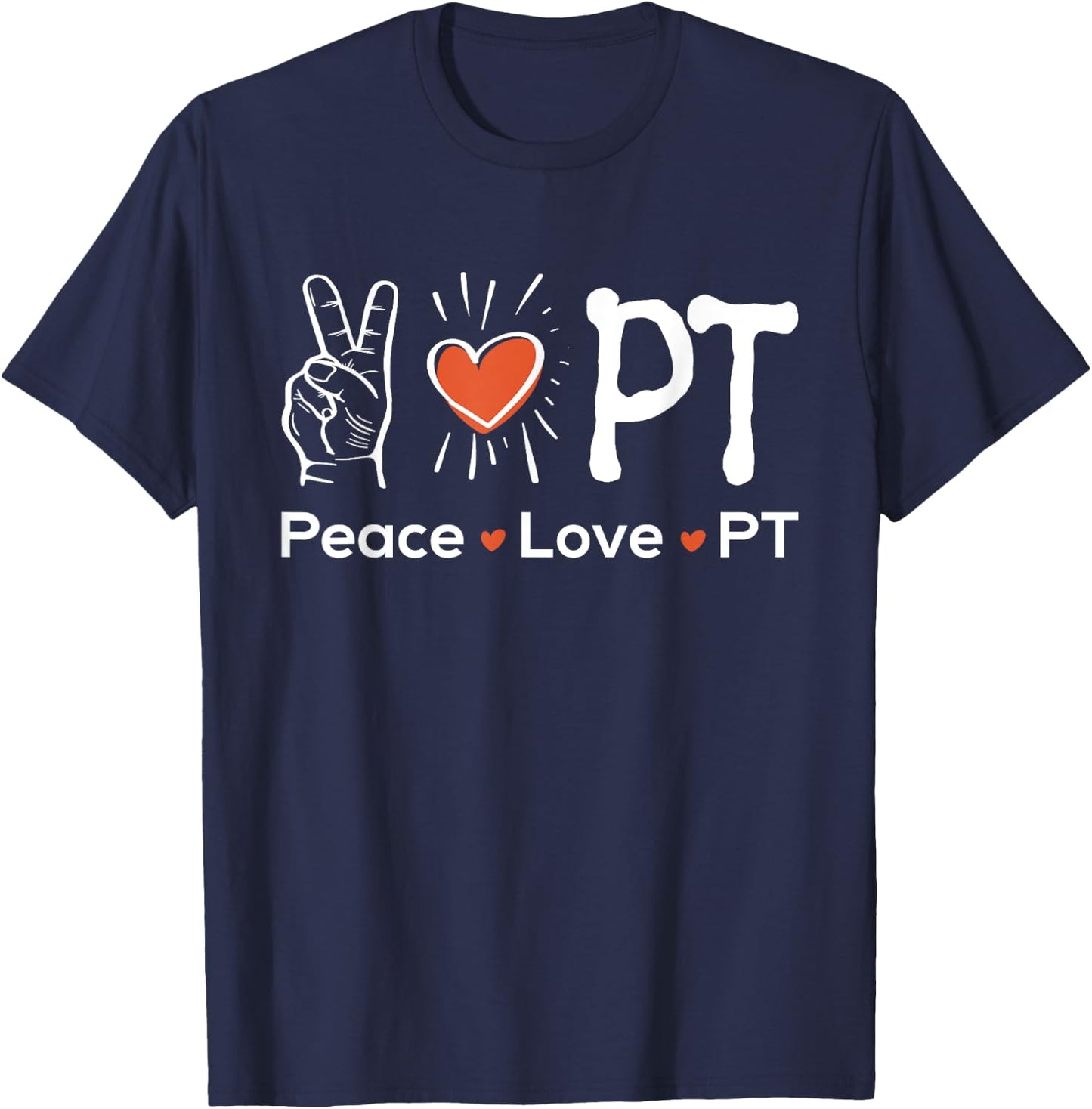Peace Love PT - Physiotherapy Physical Therapist Therapy DPT T-Shirt - T-Shirt | Navy