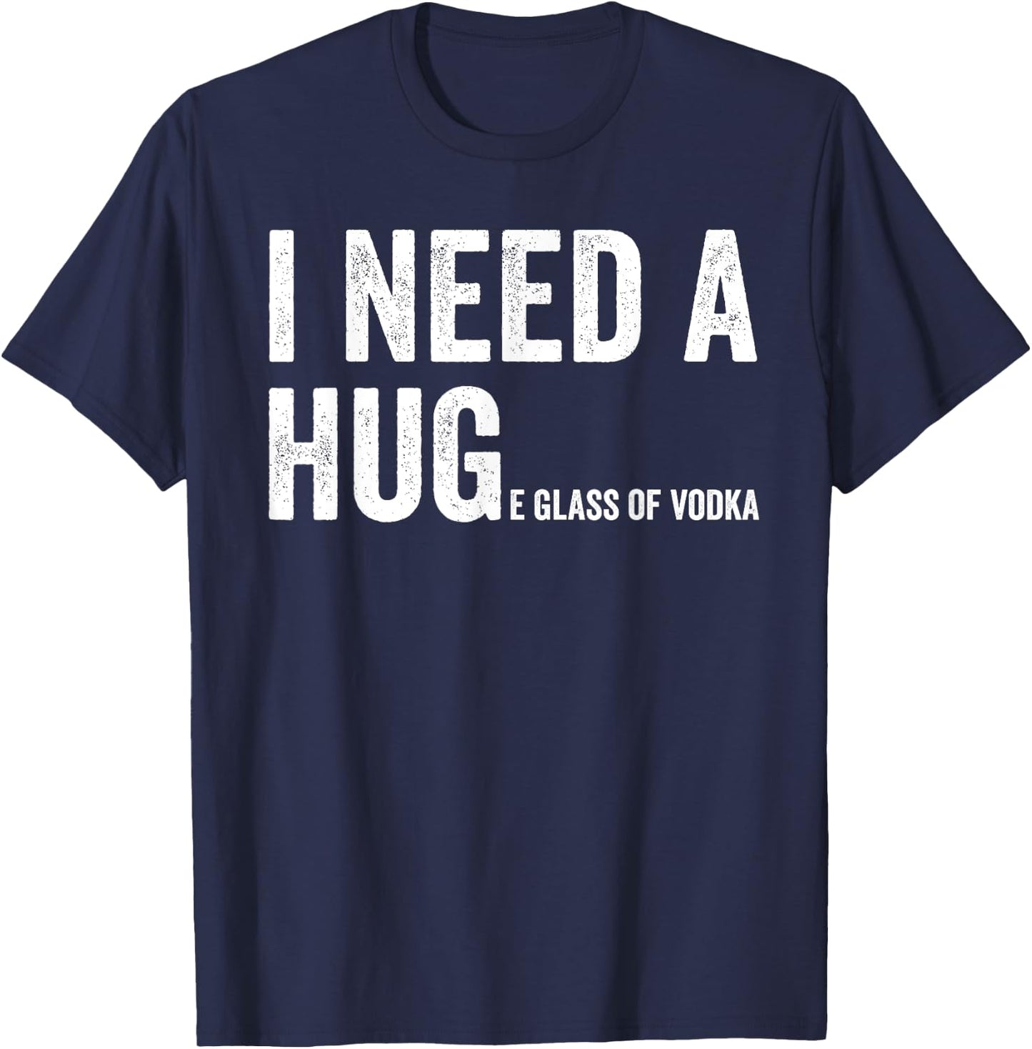 I Need A Huge Glass Of Vodka Funny Vodka Fan T-Shirt - T-Shirt | Navy