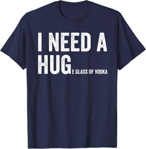 I Need A Huge Glass Of Vodka Funny Vodka Fan T-Shirt - T-Shirt | Navy