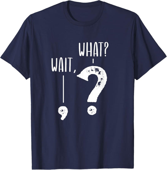 Wait What Apostrophe Question Mark Funny Grammar Police Joke T-Shirt - T-Shirt | Navy