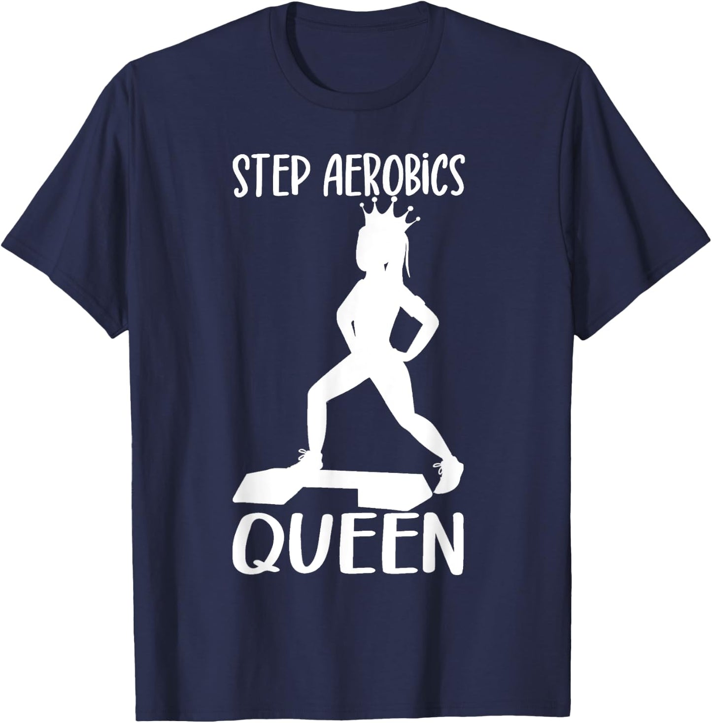 Step Aerobics Queen Aerobic Step Exercise Step - Aerobics T-Shirt - T-Shirt | Navy