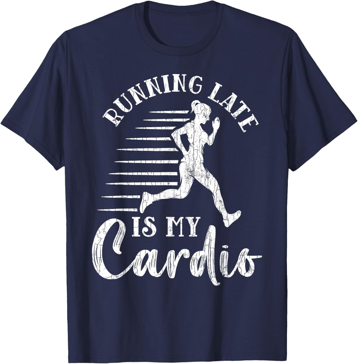 Running Late Is My Cardio Funny Gym Motivational Graphic T-Shirt - T-Shirt | Navy
