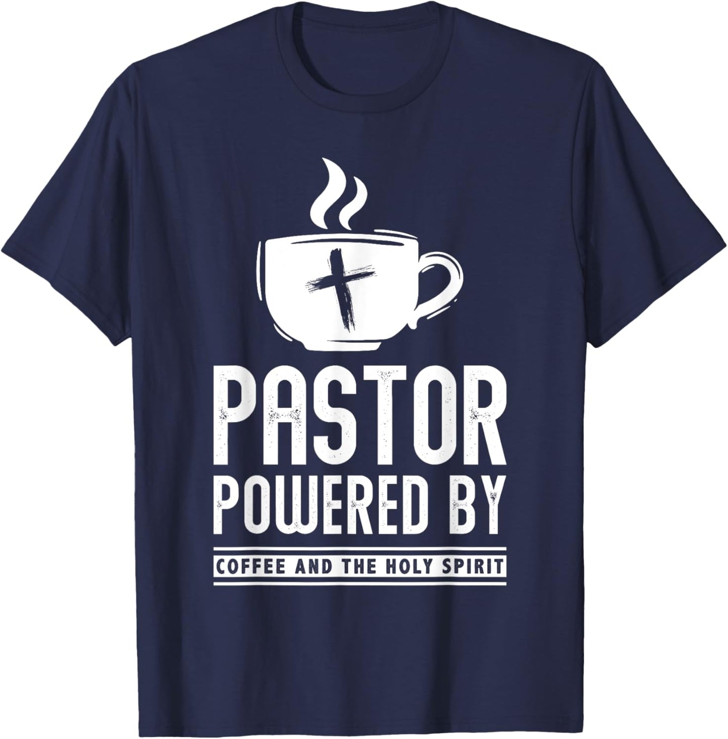 Pastor Powered Coffee And The Holy Spirit Funny Pastor T-Shirt - T-Shirt | Navy