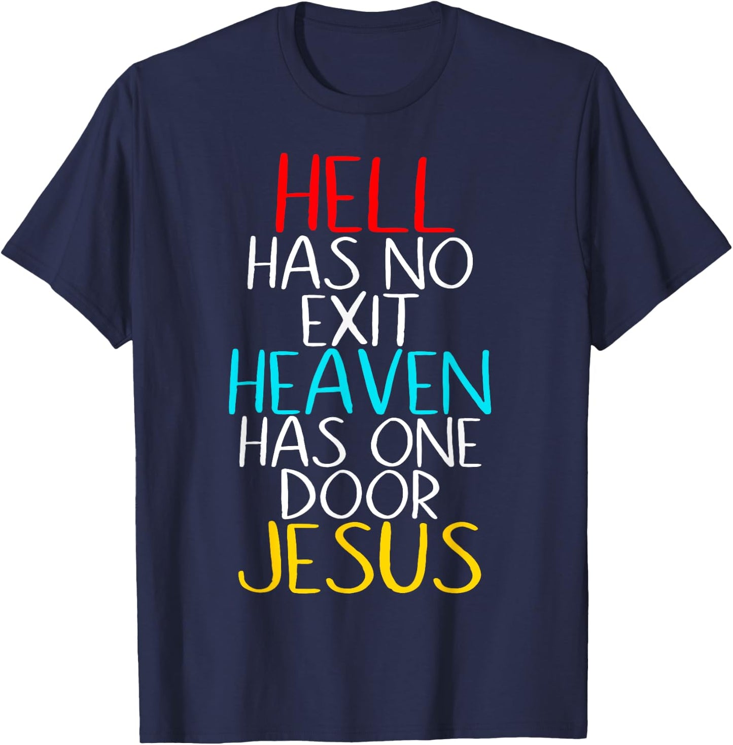 Hell Has No Exit Heaven Has One Door Jesus Our Lord & Savior T-Shirt - T-Shirt | Navy