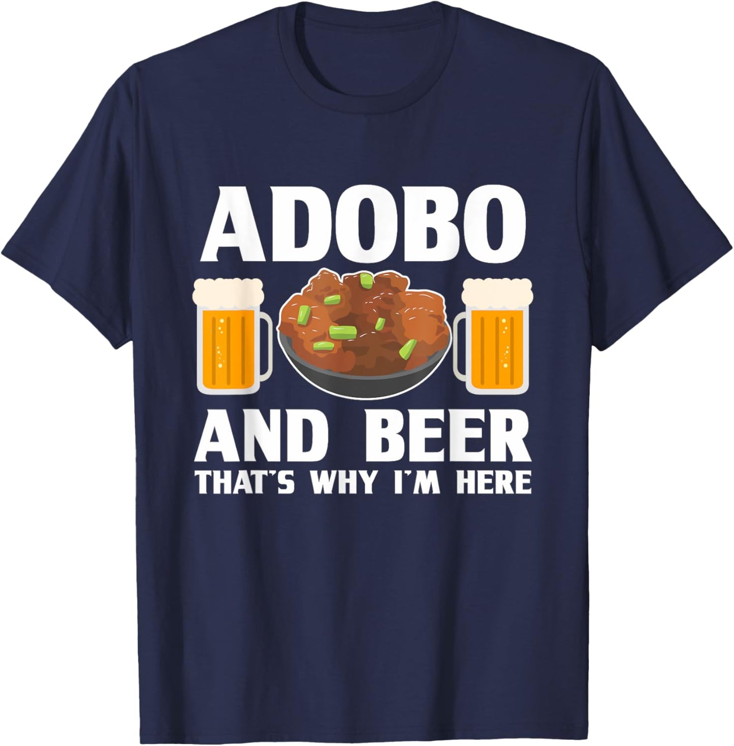 Adobo and Beer Filipino Pride Chicken Philippines Pinoy T-Shirt - T-Shirt | Navy