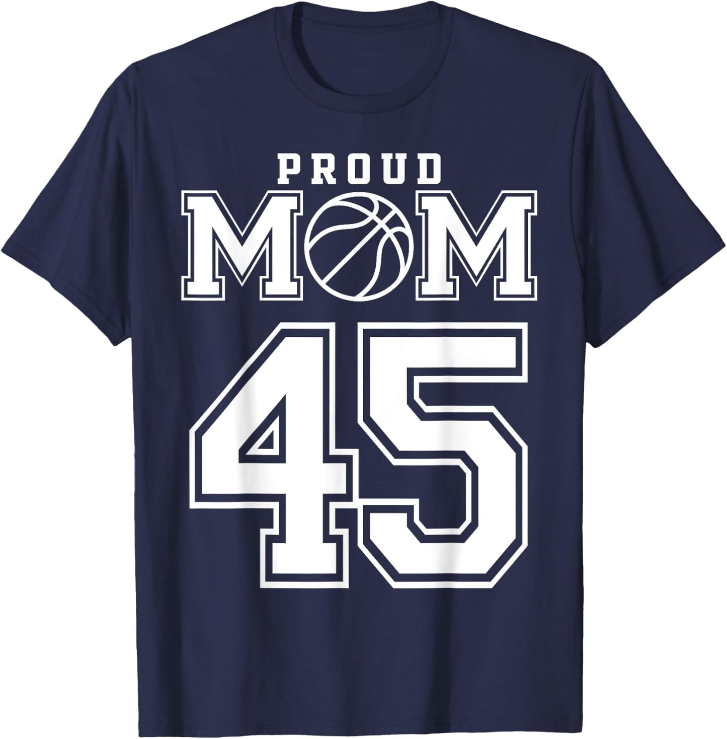 Number 45 Custom Proud Basketball Mom Personalized T-Shirt - T-Shirt | Navy