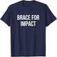 Brace for Impact T-Shirt - T-Shirt | Navy