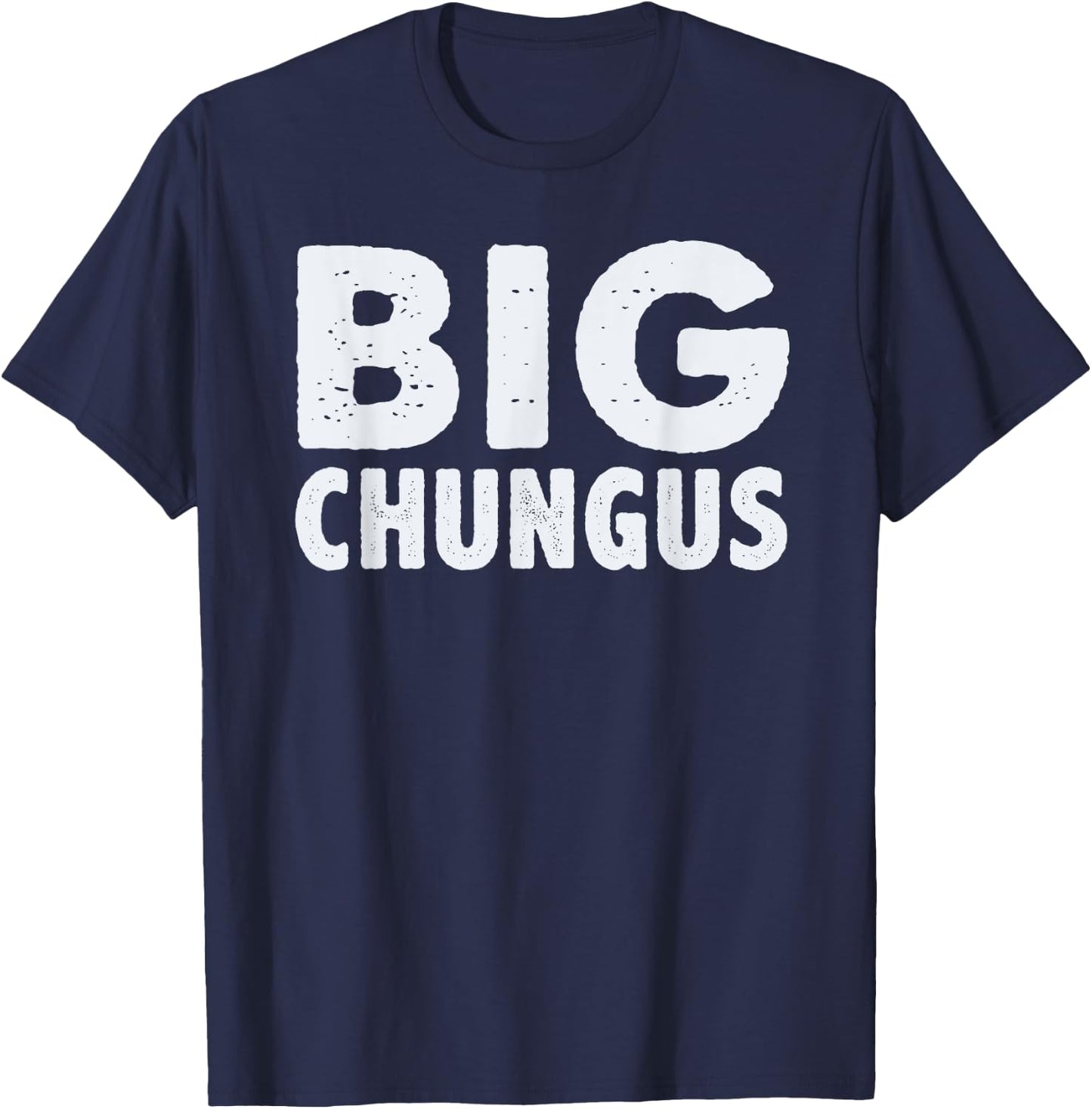 Big Chungus Funny Video Game Player Gaming Meme Gamer Quote T-Shirt - T-Shirt | Navy