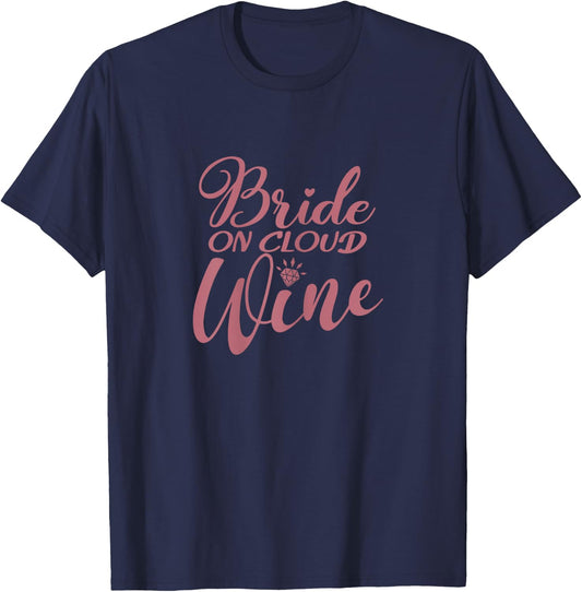 Bride On Cloud Wine, Bachelorette Party, Drinking, Matching T-Shirt - T-Shirt | Navy