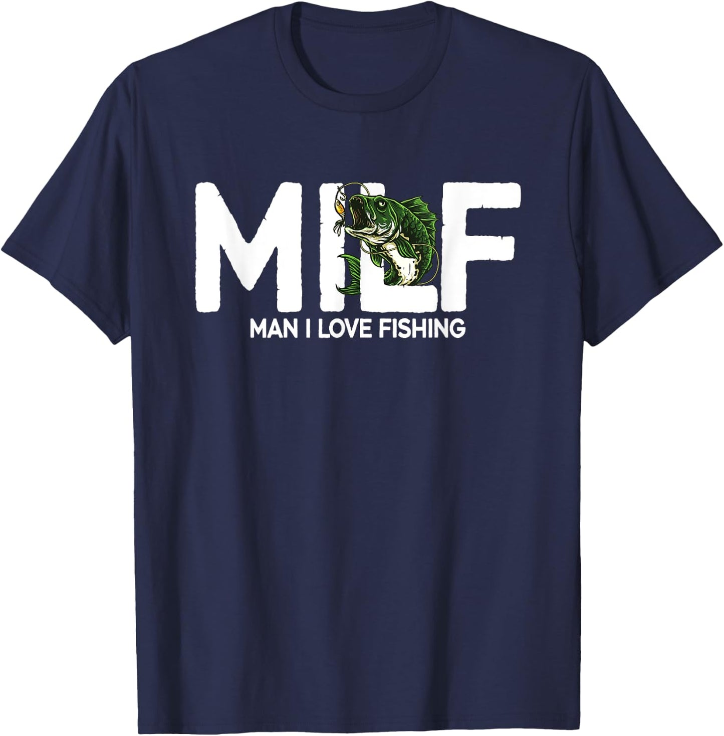 MILF Man I Love Fishing | Funny Fishing Fishermen Men Women T-Shirt - T-Shirt | Navy