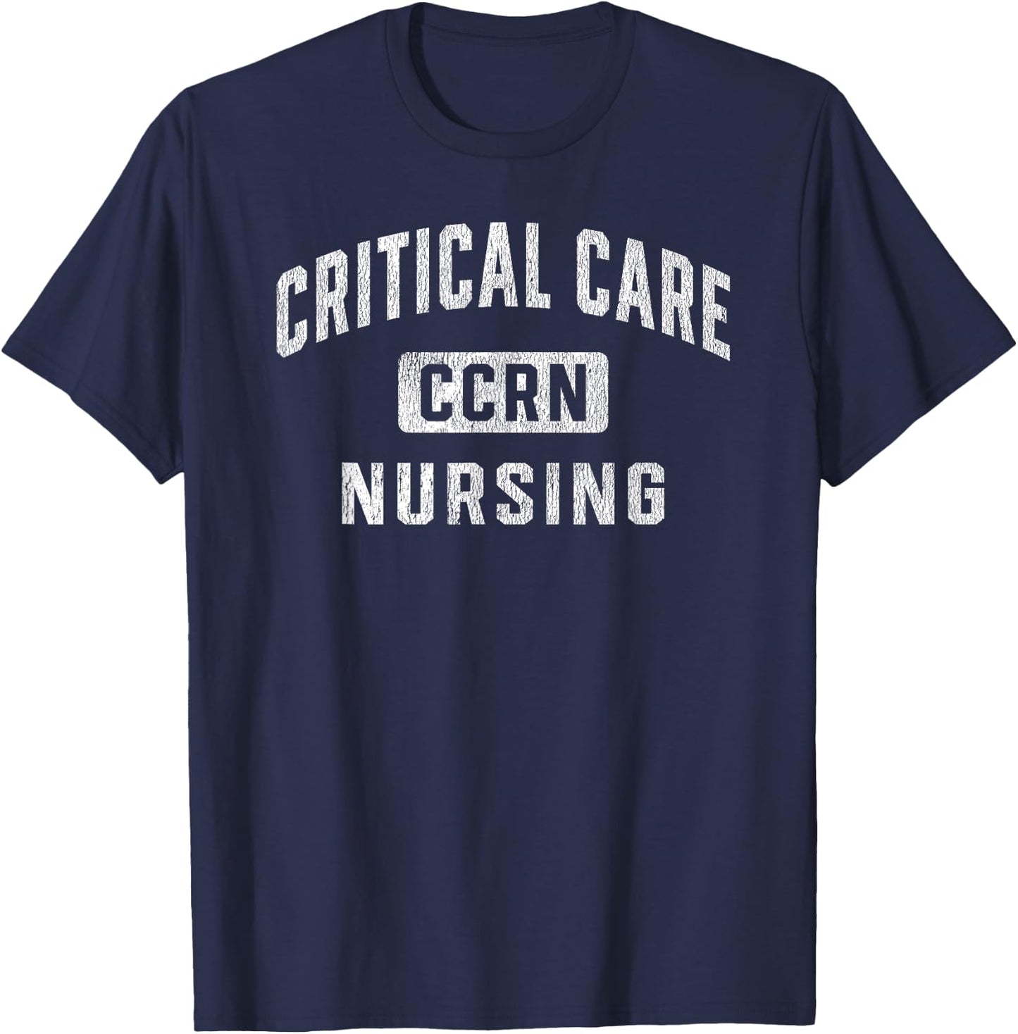 CCRN Critical Care Nurse ICU Intensive Care Nursing T-Shirt - T-Shirt | Navy