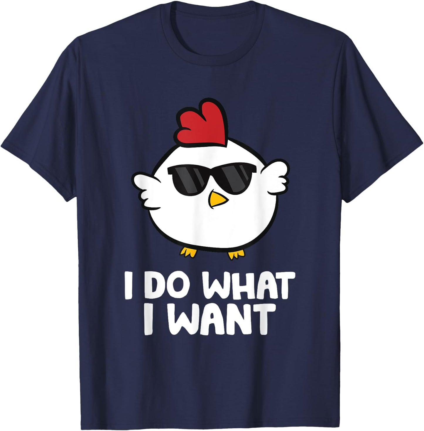 I Do What I Want Funny Chicken T-Shirt - T-Shirt | Navy