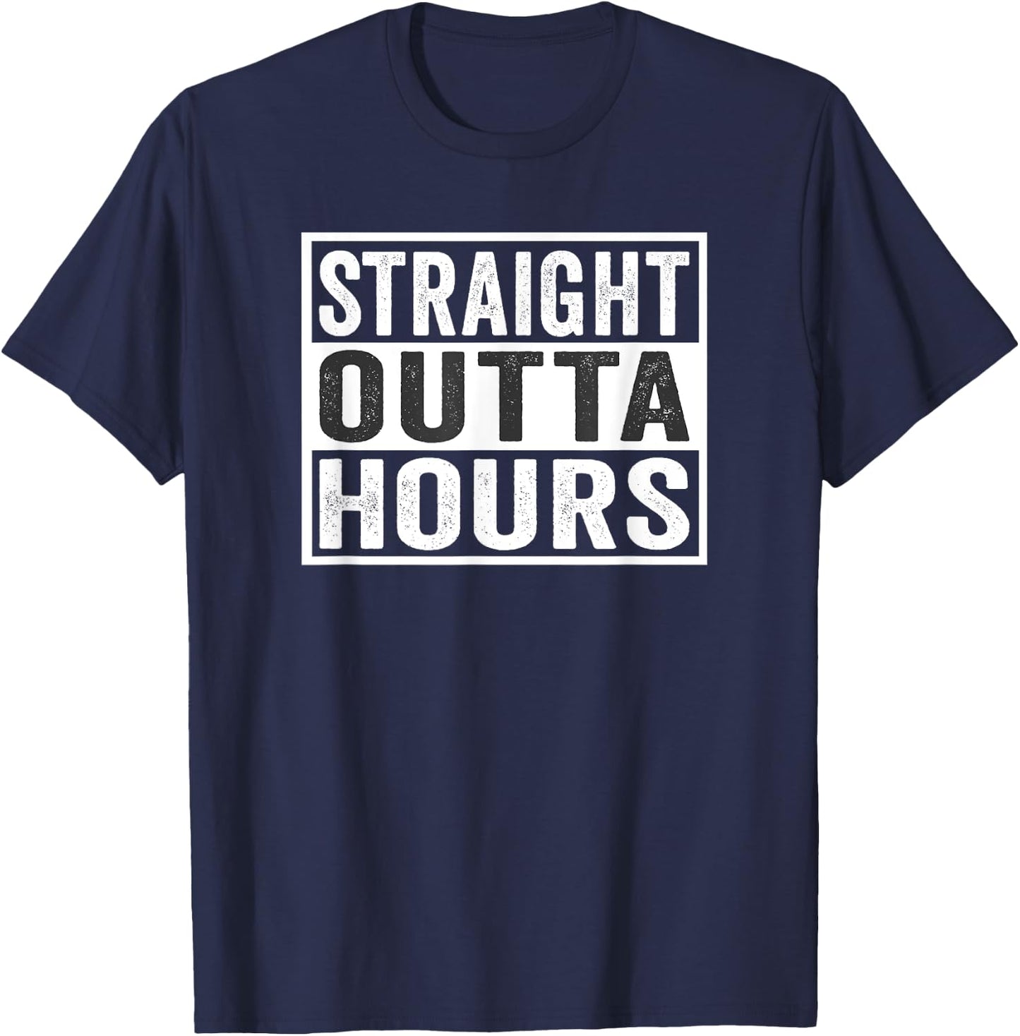 Straight Outta Hours Trucker Quote Saying Meme T-Shirt - T-Shirt | Navy