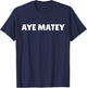 AYE MATEY SHIRT - I'm 80 years - 80th birthday T-Shirt - T-Shirt | Navy